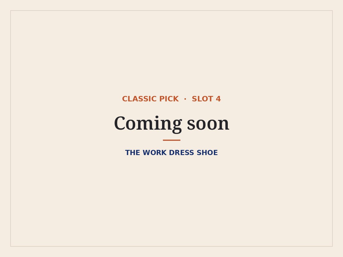 The Work Dress Shoe: classic pick coming soon